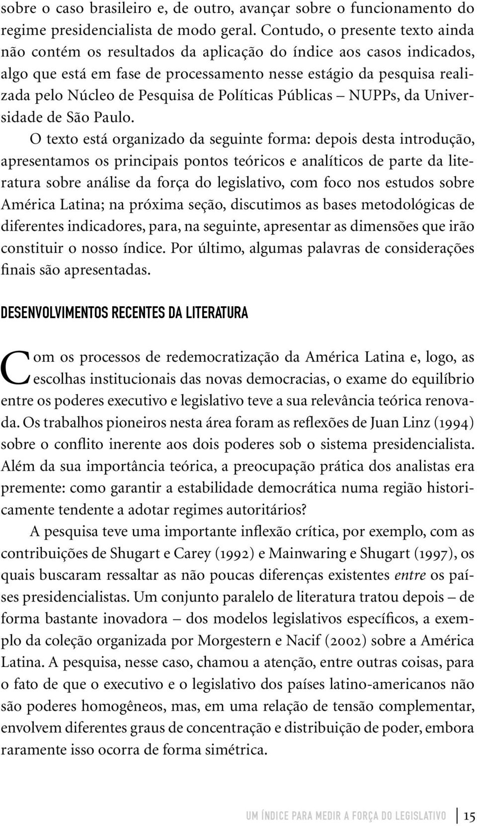 de Políticas Públicas NUPPs, da Universidade de São Paulo.