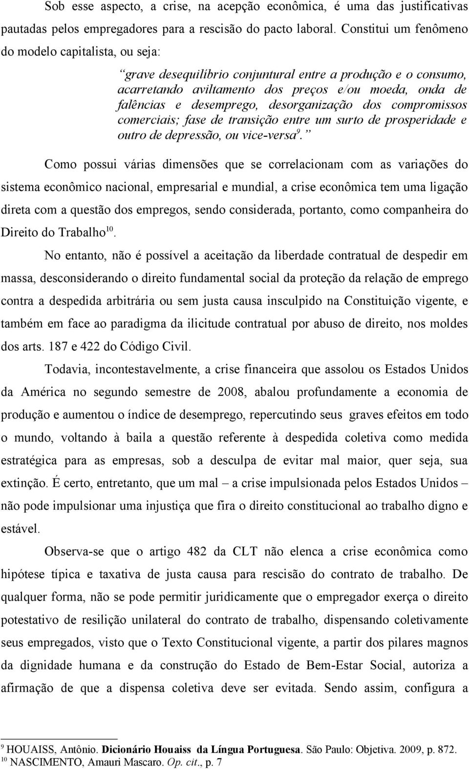 desorganização dos compromissos comerciais; fase de transição entre um surto de prosperidade e outro de depressão, ou vice-versa 9.