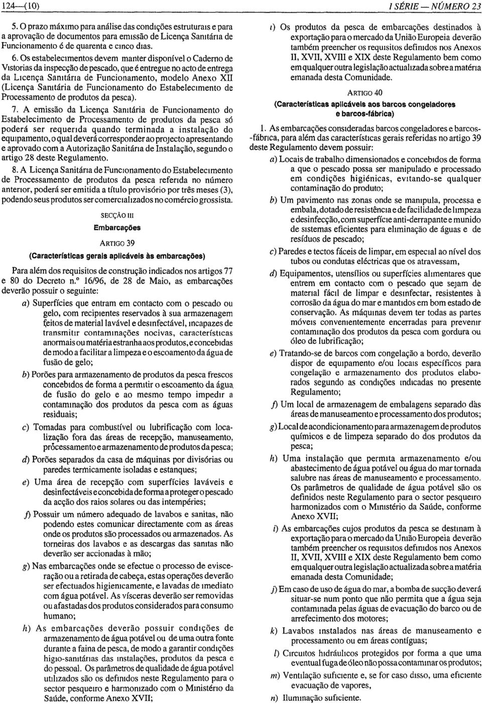 Sanitária de Funcionamento do Estabelecimento de Processamento de produtos da pesca). 7.