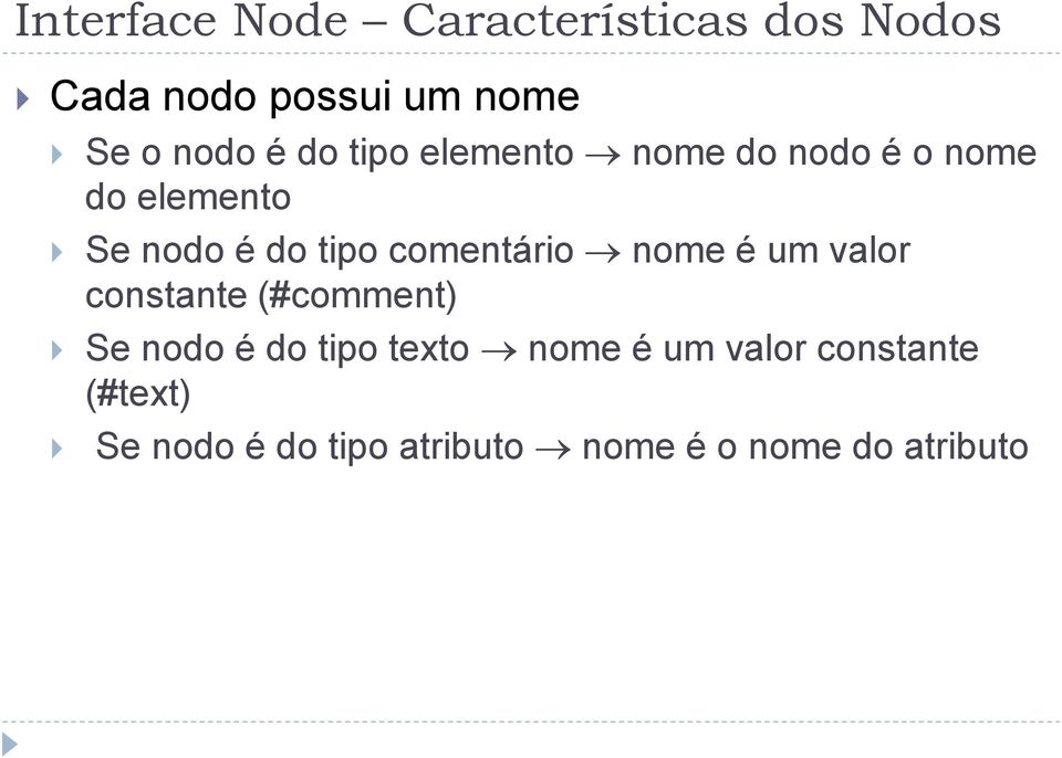 comentário nome é um valor constante (#comment) Se nodo é do tipo texto nome