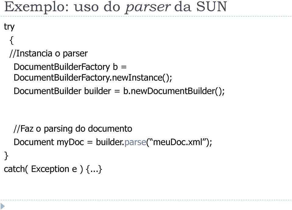 newInstance(); DocumentBuilder builder = b.