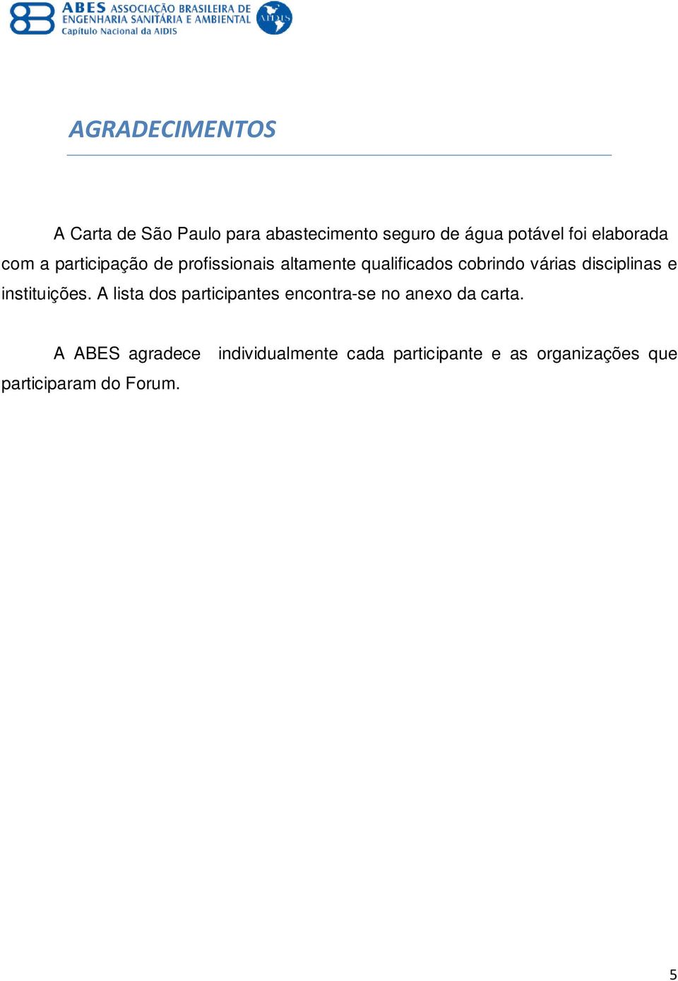 disciplinas e instituições. A lista dos participantes encontra-se no anexo da carta.