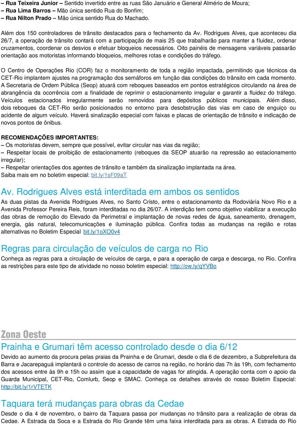 Rodrigues Alves, que aconteceu dia 26/7, a operação de trânsito contará com a participação de mais 25 que trabalharão para manter a fluidez, ordenar cruzamentos, coordenar os desvios e efetuar