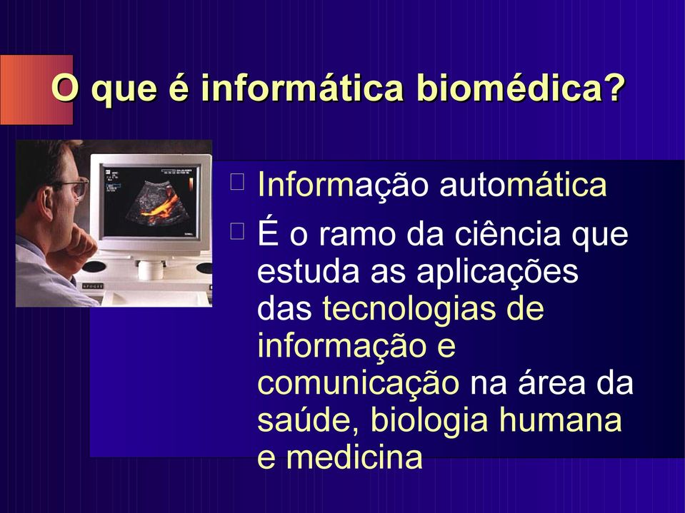 estuda as aplicações das tecnologias de