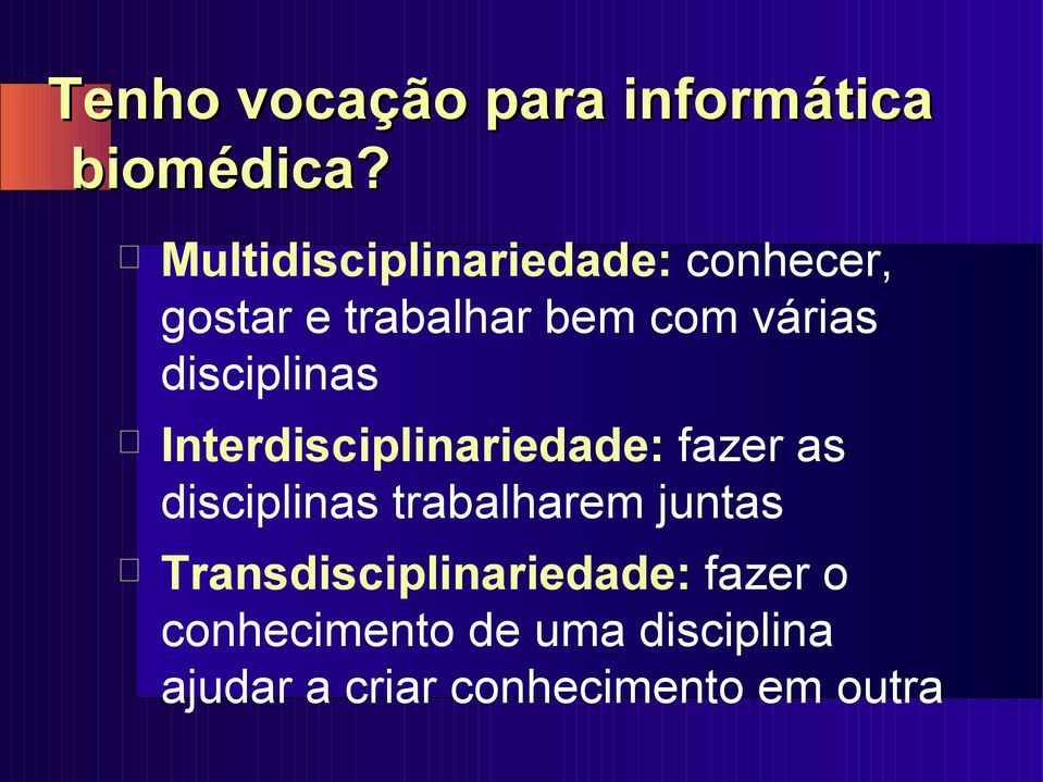 disciplinas Interdisciplinariedade: fazer as disciplinas trabalharem