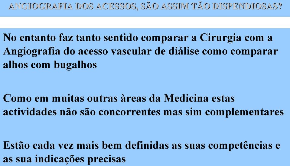 àreas da Medicina estas actividades não são concorrentes mas sim