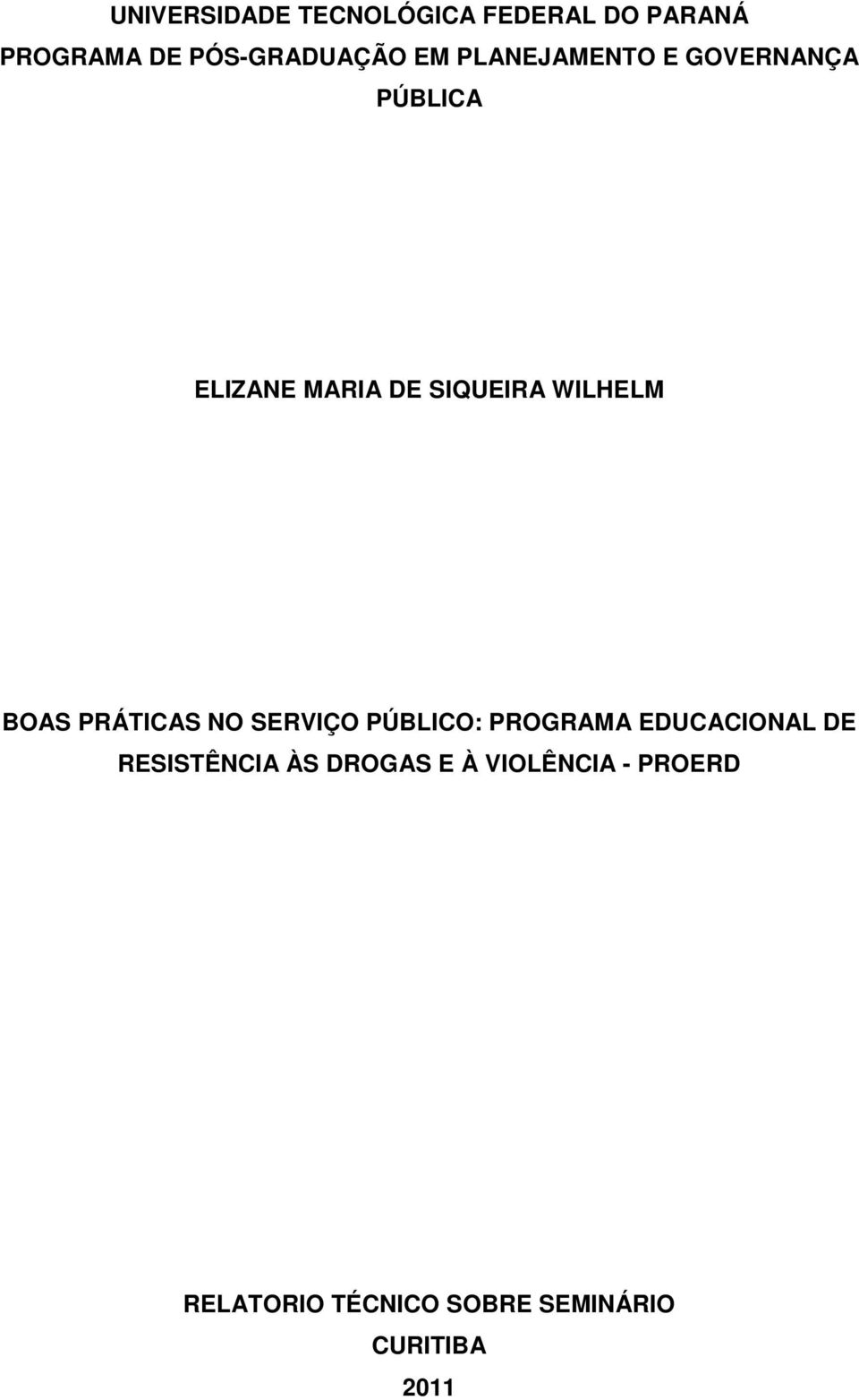 PRÁTICAS NO SERVIÇO PÚBLICO: PROGRAMA EDUCACIONAL DE RESISTÊNCIA ÀS