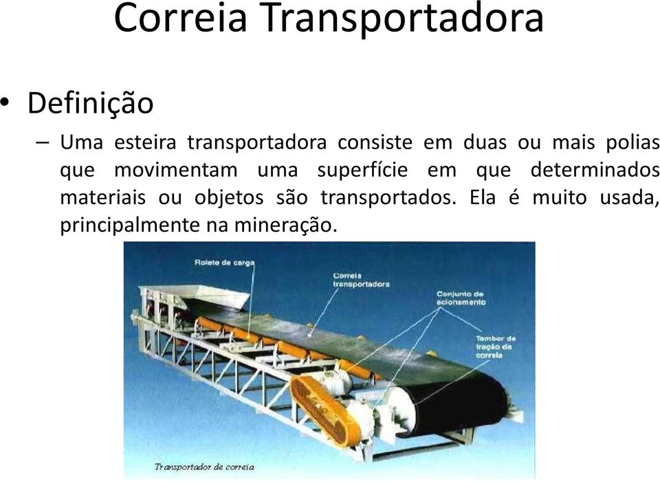 movimentam uma superfície em que determinados materiais