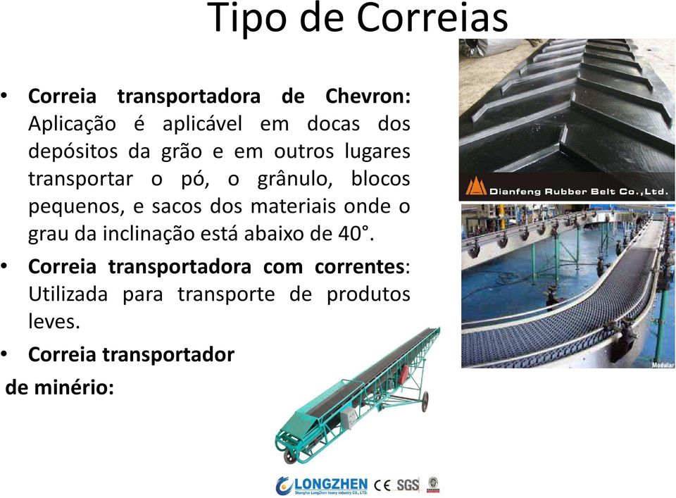 sacos dos materiais onde o grau da inclinação está abaixo de 40.