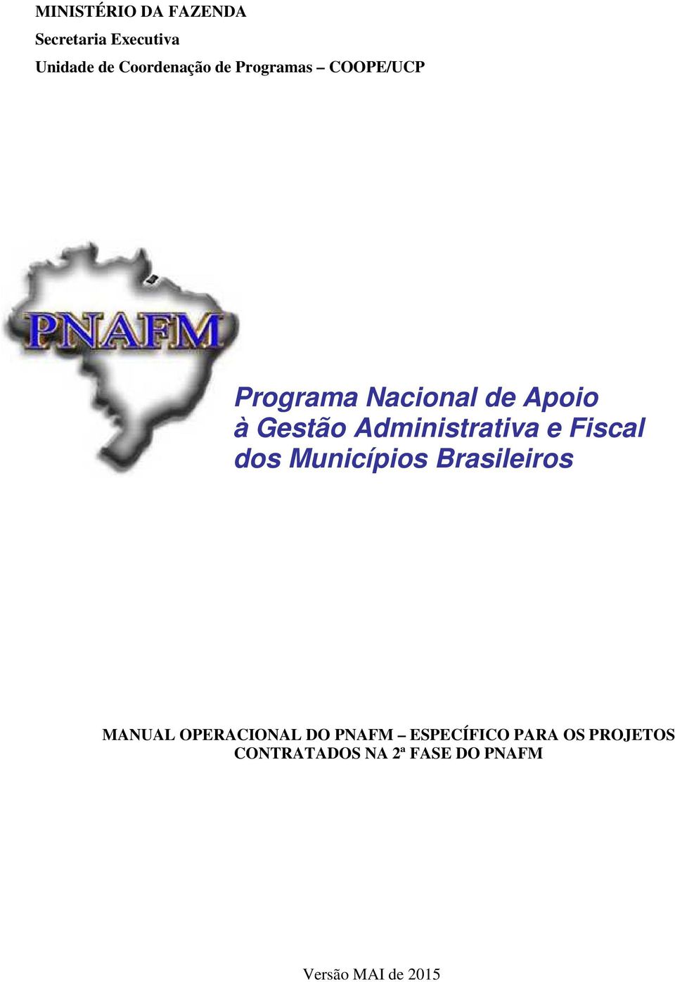 e Fiscal dos Municípios Brasileiros MANUAL OPERACIONAL DO PNAFM