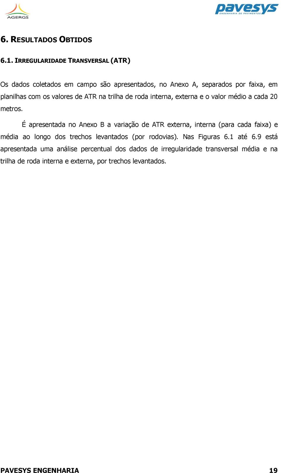 ATR na trilha de roda interna, externa e o valor médio a cada 20 metros.