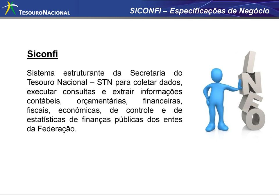 e extrair informações contábeis, orçamentárias, financeiras, fiscais,