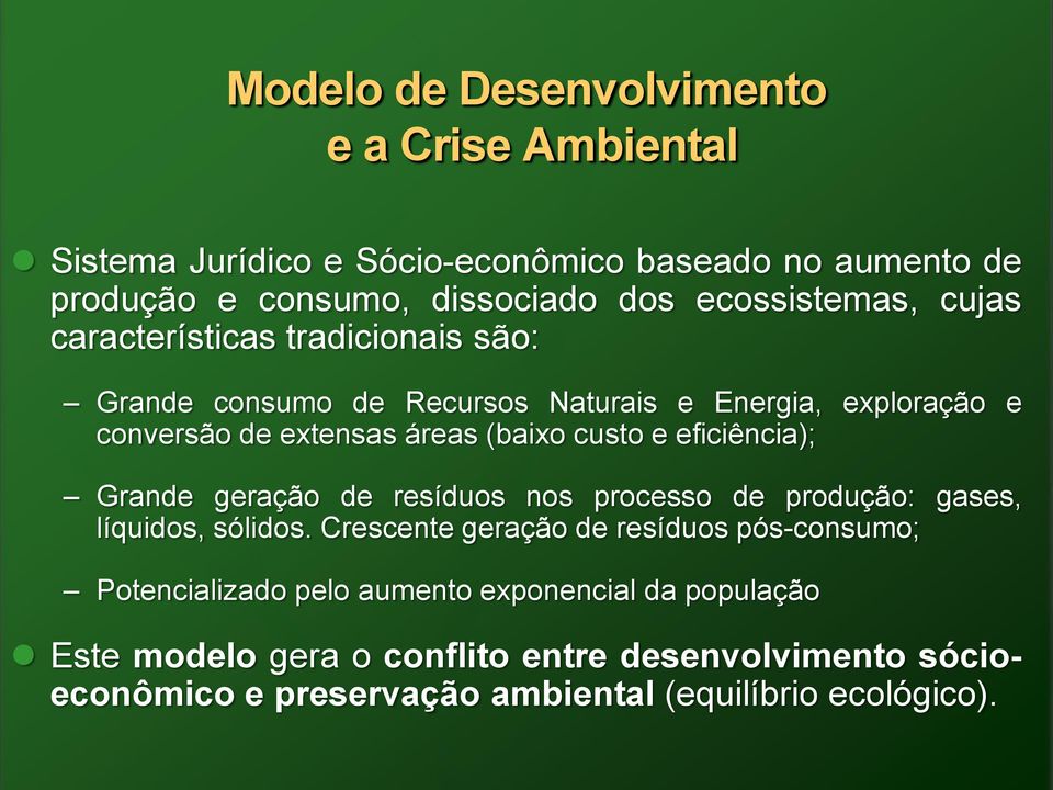 custo e eficiência); Grande geração de resíduos nos processo de produção: gases, líquidos, sólidos.