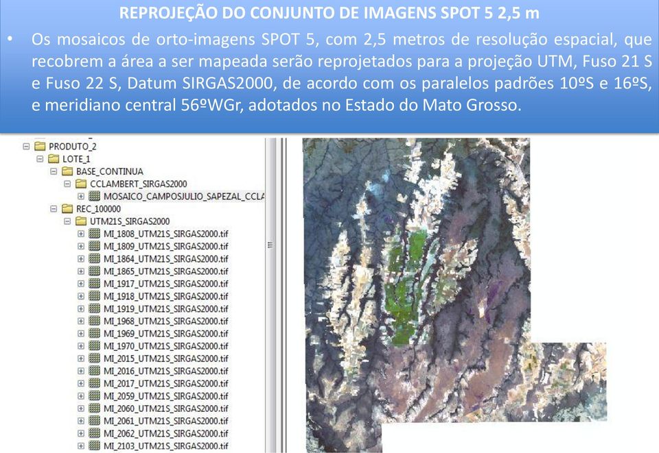 para a projeção UTM, Fuso 21 S e Fuso 22 S, Datum SIRGAS2000, de acordo com os