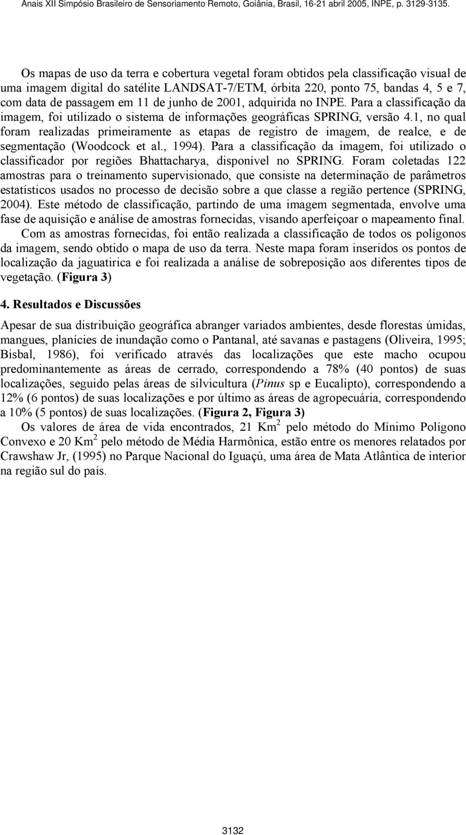 1, no qual foram realizadas primeiramente as etapas de registro de imagem, de realce, e de segmentação (Woodcock et al., 1994).