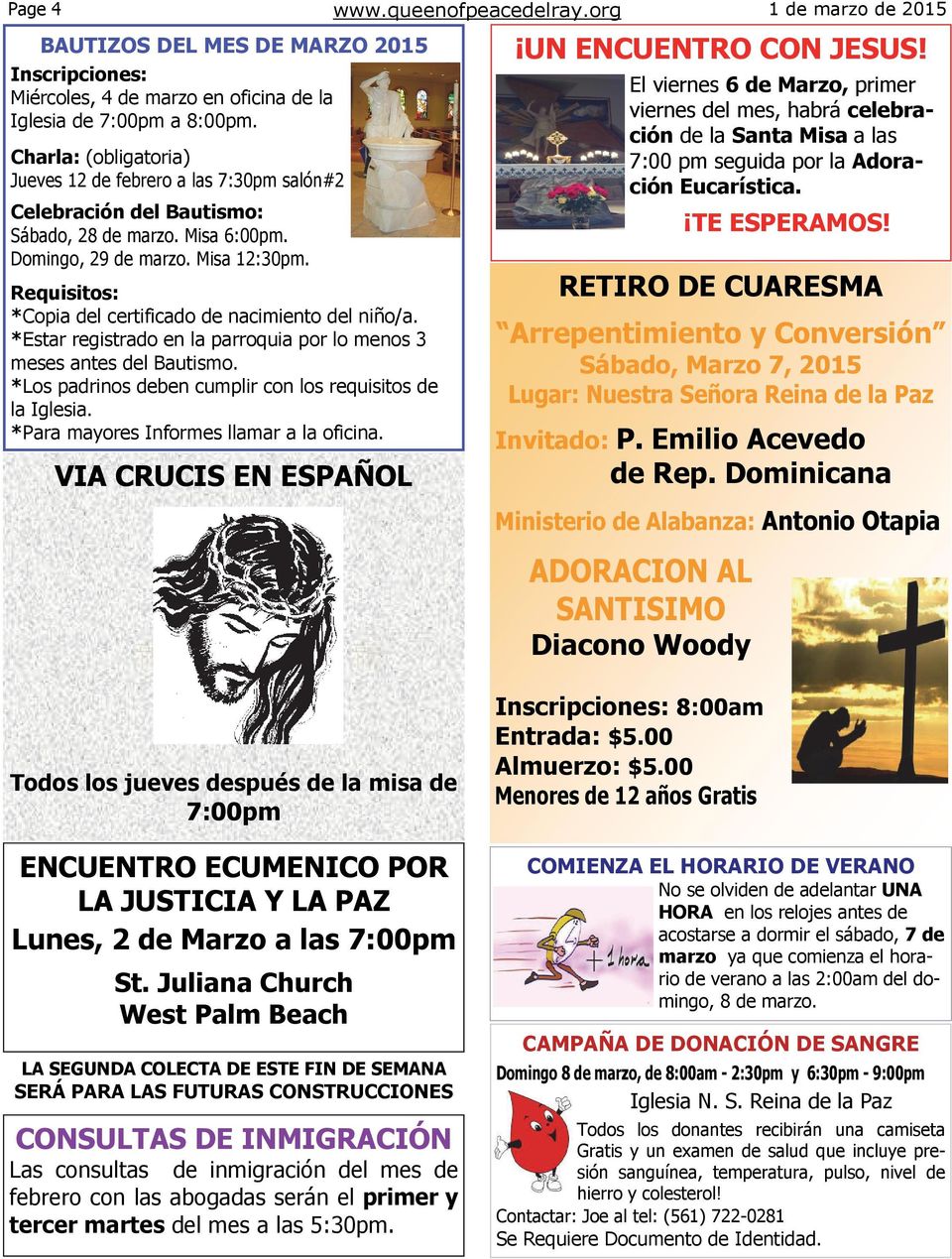 Requisitos: *Copia del certificado de nacimiento del niño/a. *Estar registrado en la parroquia por lo menos 3 meses antes del Bautismo. *Los padrinos deben cumplir con los requisitos de la Iglesia.