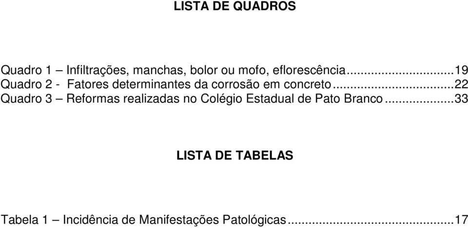 ..19 Quadro 2 - Fatores determinantes da corrosão em concreto.