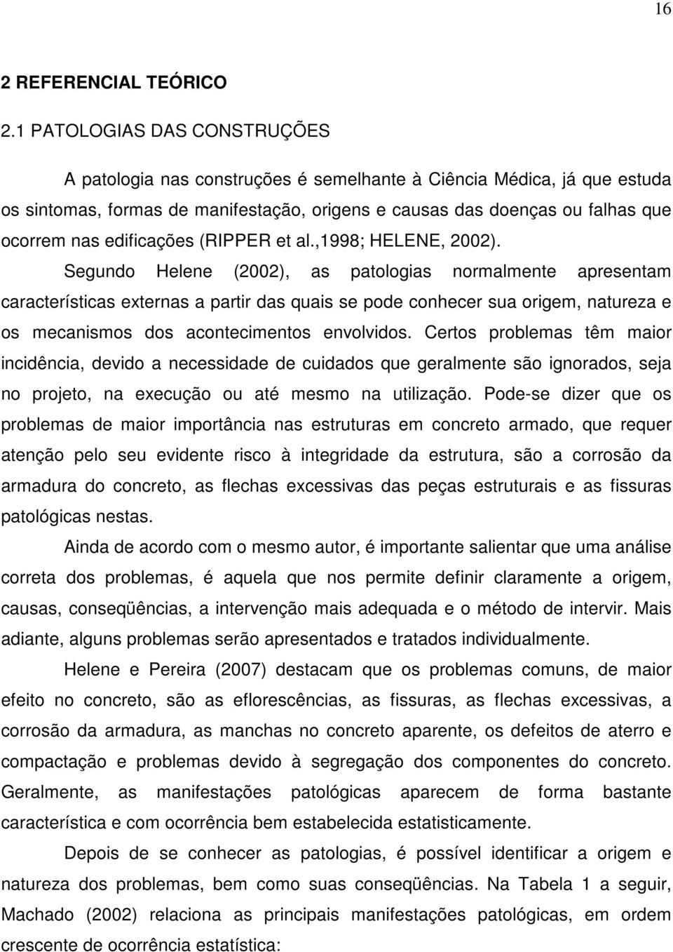 edificações (RIPPER et al.,1998; HELENE, 2002).