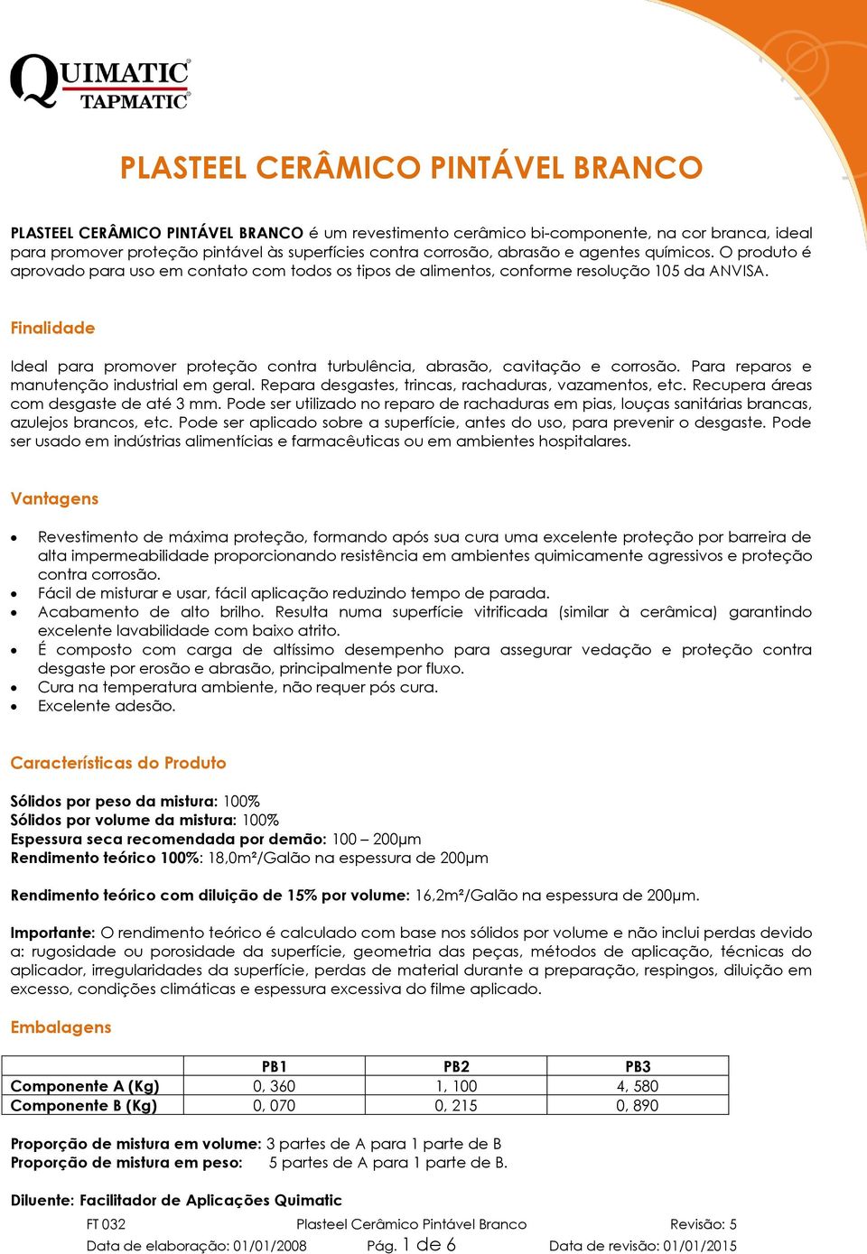 Finalidade Ideal para promover proteção contra turbulência, abrasão, cavitação e corrosão. Para reparos e manutenção industrial em geral. Repara desgastes, trincas, rachaduras, vazamentos, etc.