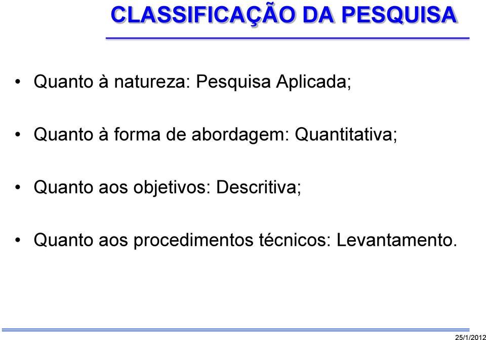 Quantitativa; Quanto aos objetivos: Descritiva;