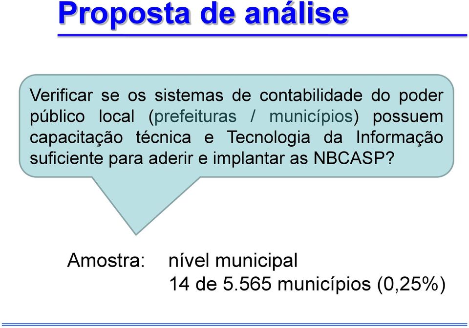 técnica e Tecnologia da Informação suficiente para aderir e