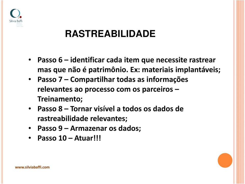 Ex: materiais implantáveis; Passo 7 Compartilhar todas as informações relevantes ao