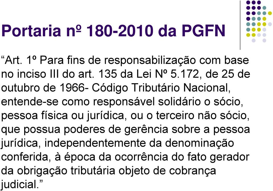 física ou jurídica, ou o terceiro não sócio, que possua poderes de gerência sobre a pessoa jurídica,