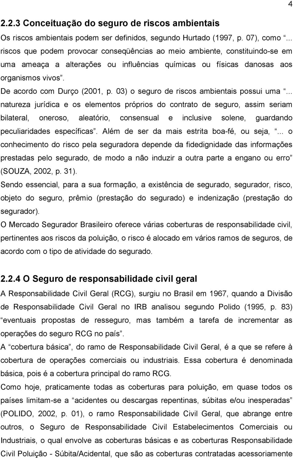 03) o seguro de riscos ambientais possui uma.