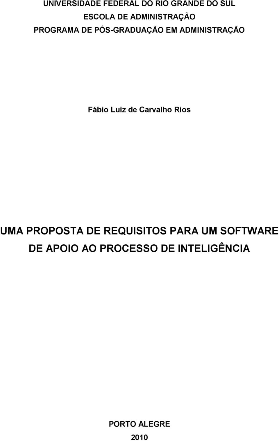 Fábio Luiz de Carvalho Rios UMA PROPOSTA DE REQUISITOS PARA