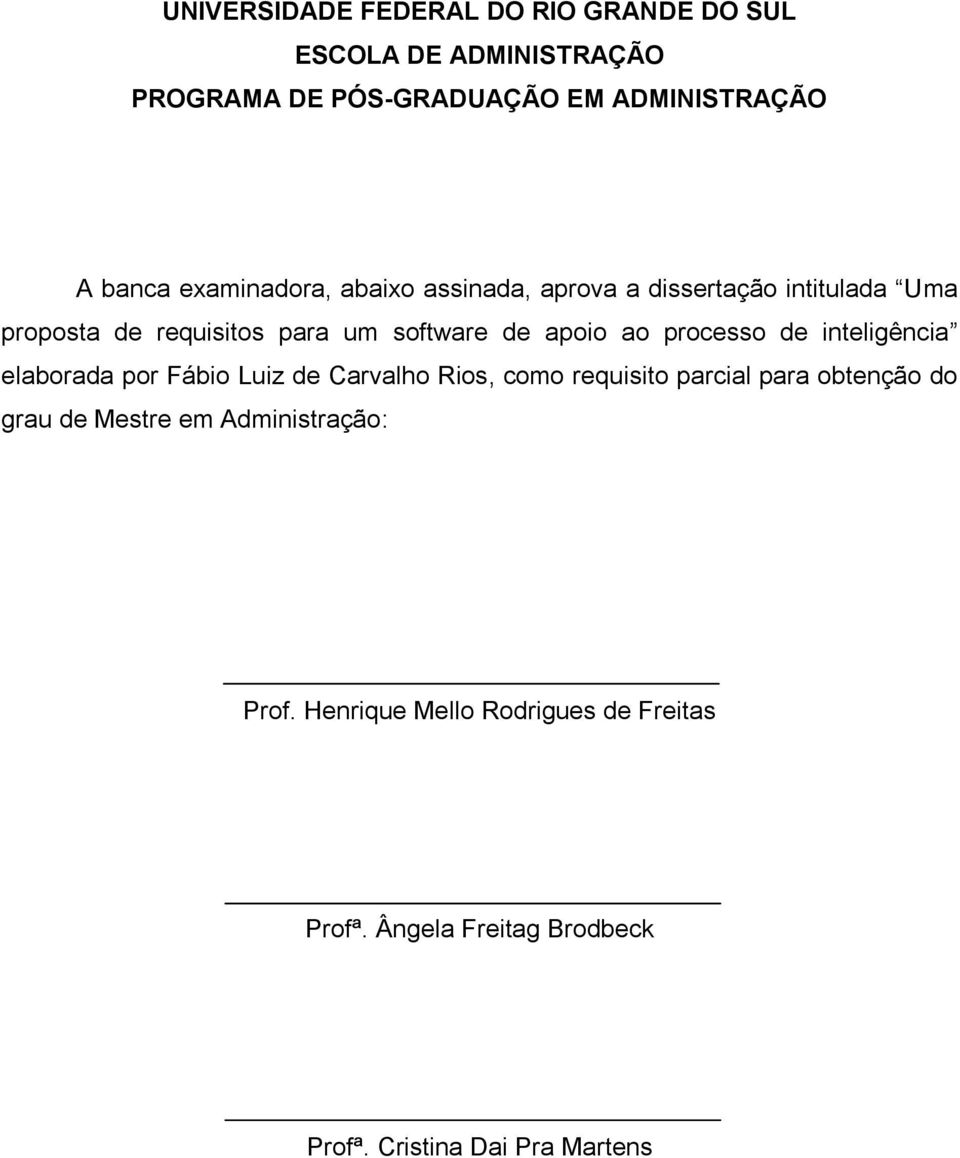 processo de inteligência elaborada por Fábio Luiz de Carvalho Rios, como requisito parcial para obtenção do grau de