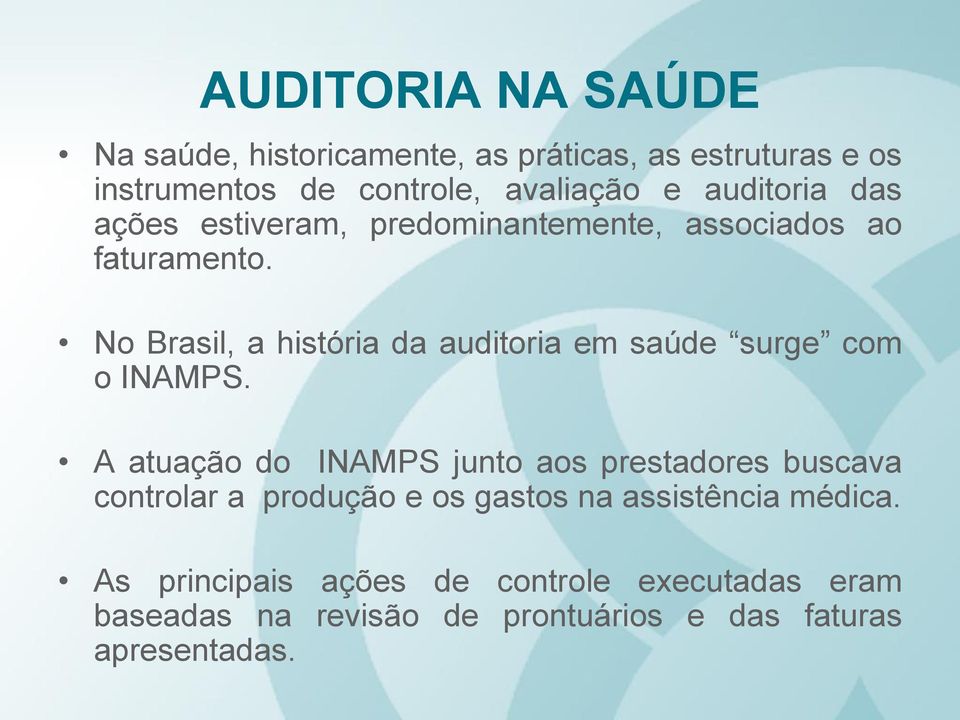 No Brasil, a história da auditoria em saúde surge com o INAMPS.