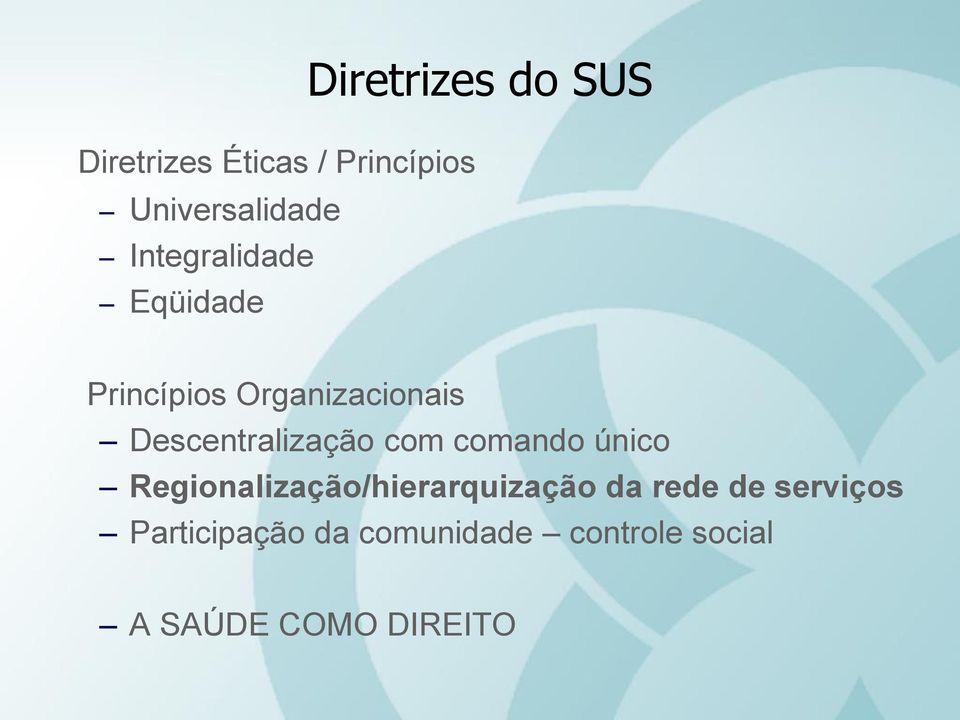 Descentralização com comando único Regionalização/hierarquização