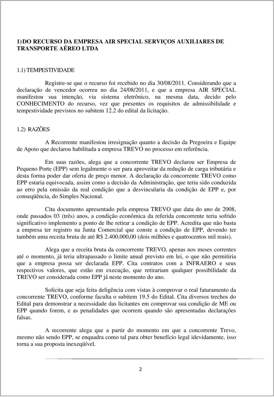 vez que presentes os requisitos de admissibilidade e tempestividade previstos no subitem 12