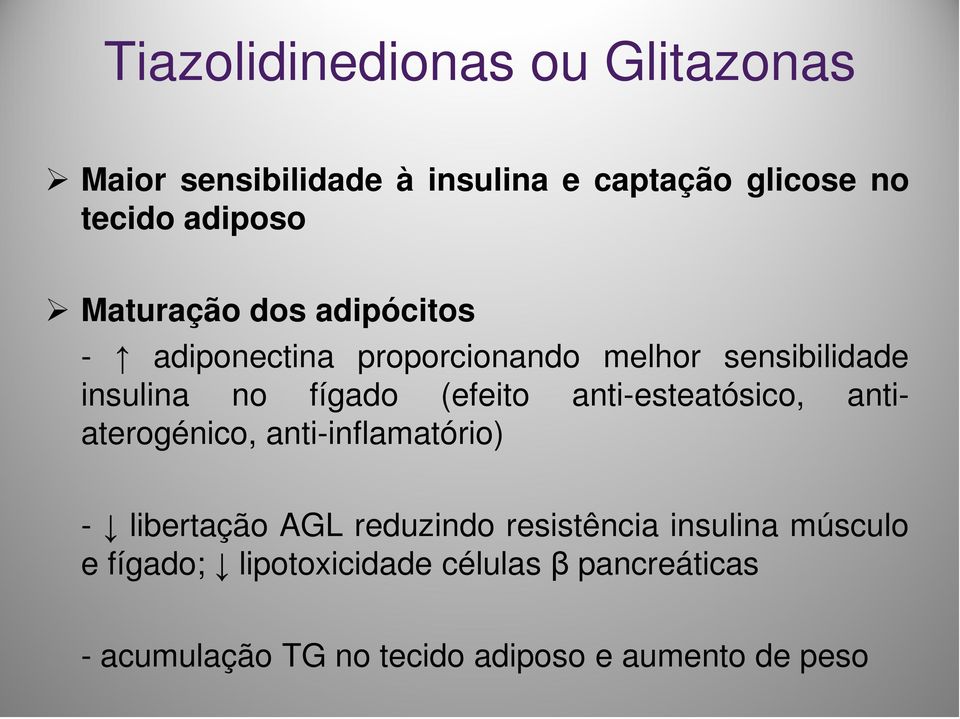 anti-esteatósico, antiaterogénico, anti-inflamatório) - libertação AGL reduzindo resistência insulina