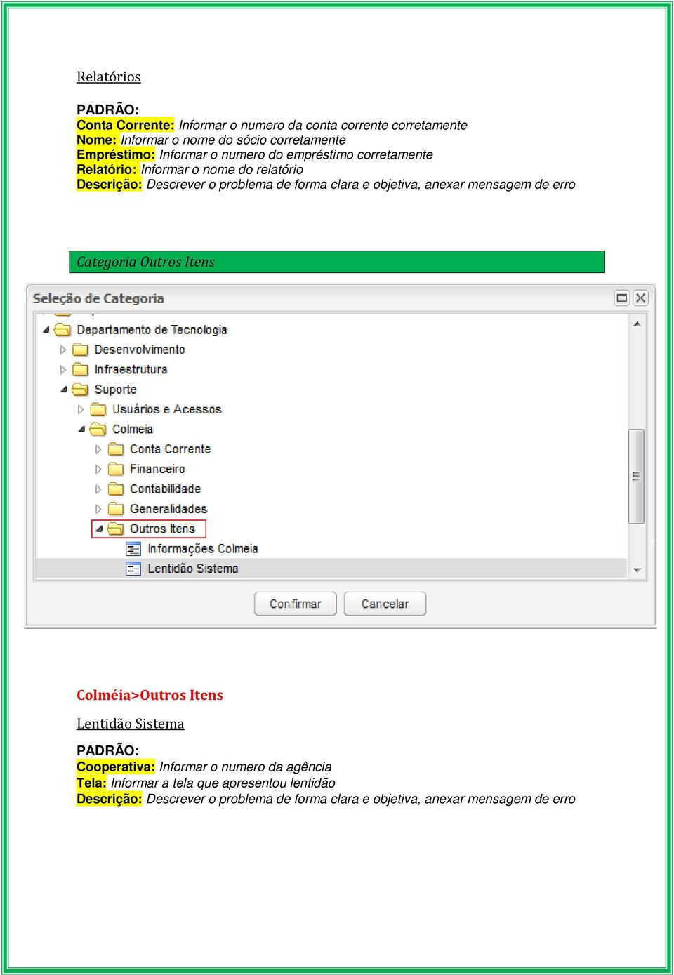 Outros Itens Colméia>Outros Itens Lentidão Sistema Cooperativa: