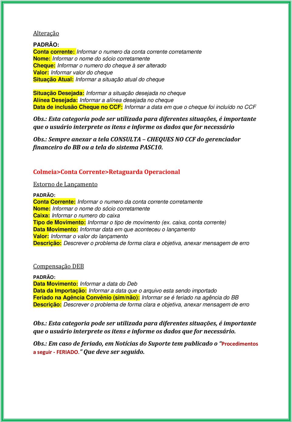 no CCF Obs.: Esta categoria pode ser utilizada para diferentes situações, é importante que o usuário interprete os itens e informe os dados que for necessário Obs.