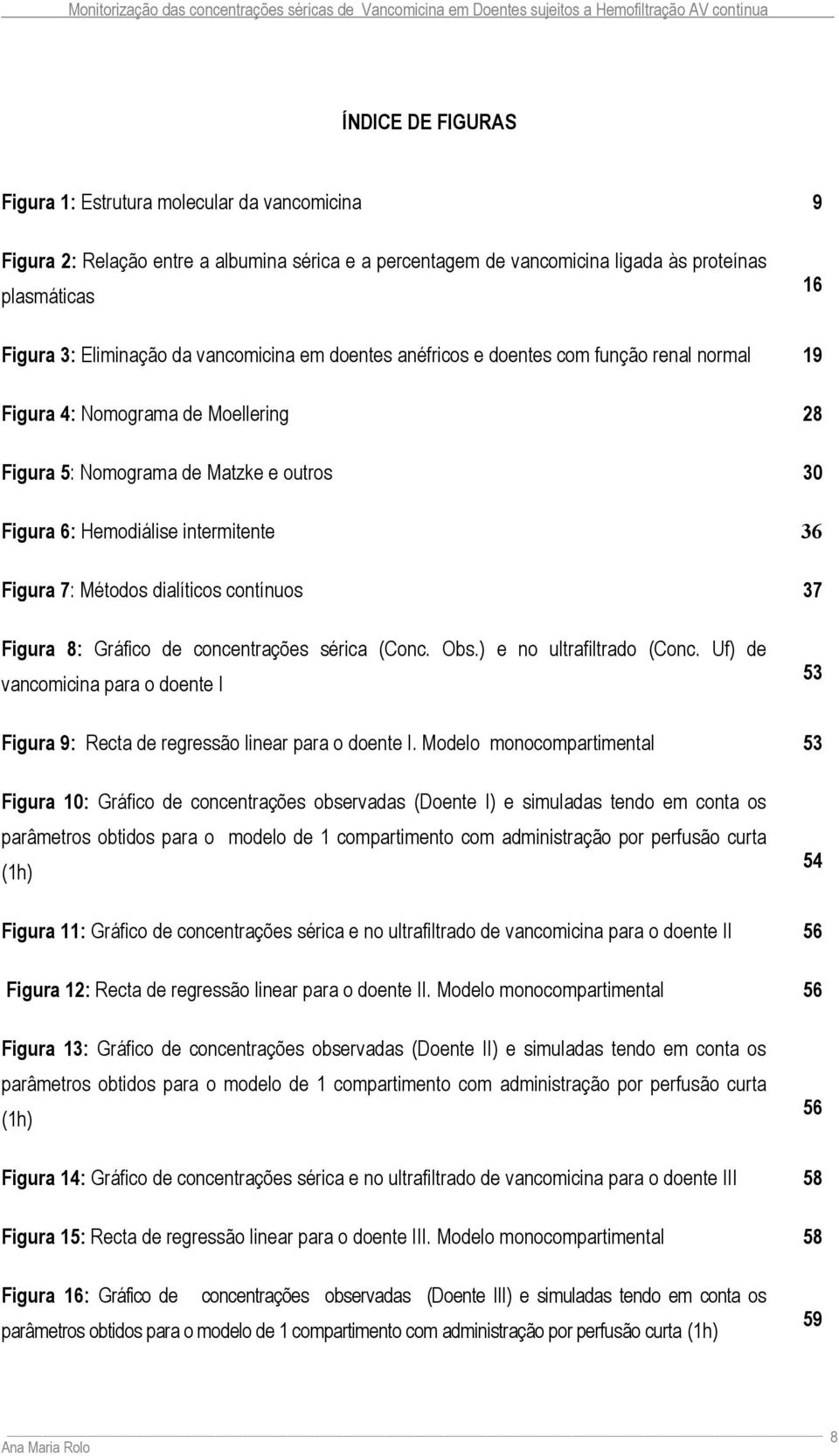 Métodos dialíticos contínuos 37 Figura 8: Gráfico de concentrações sérica (Conc. Obs.) e no ultrafiltrado (Conc.