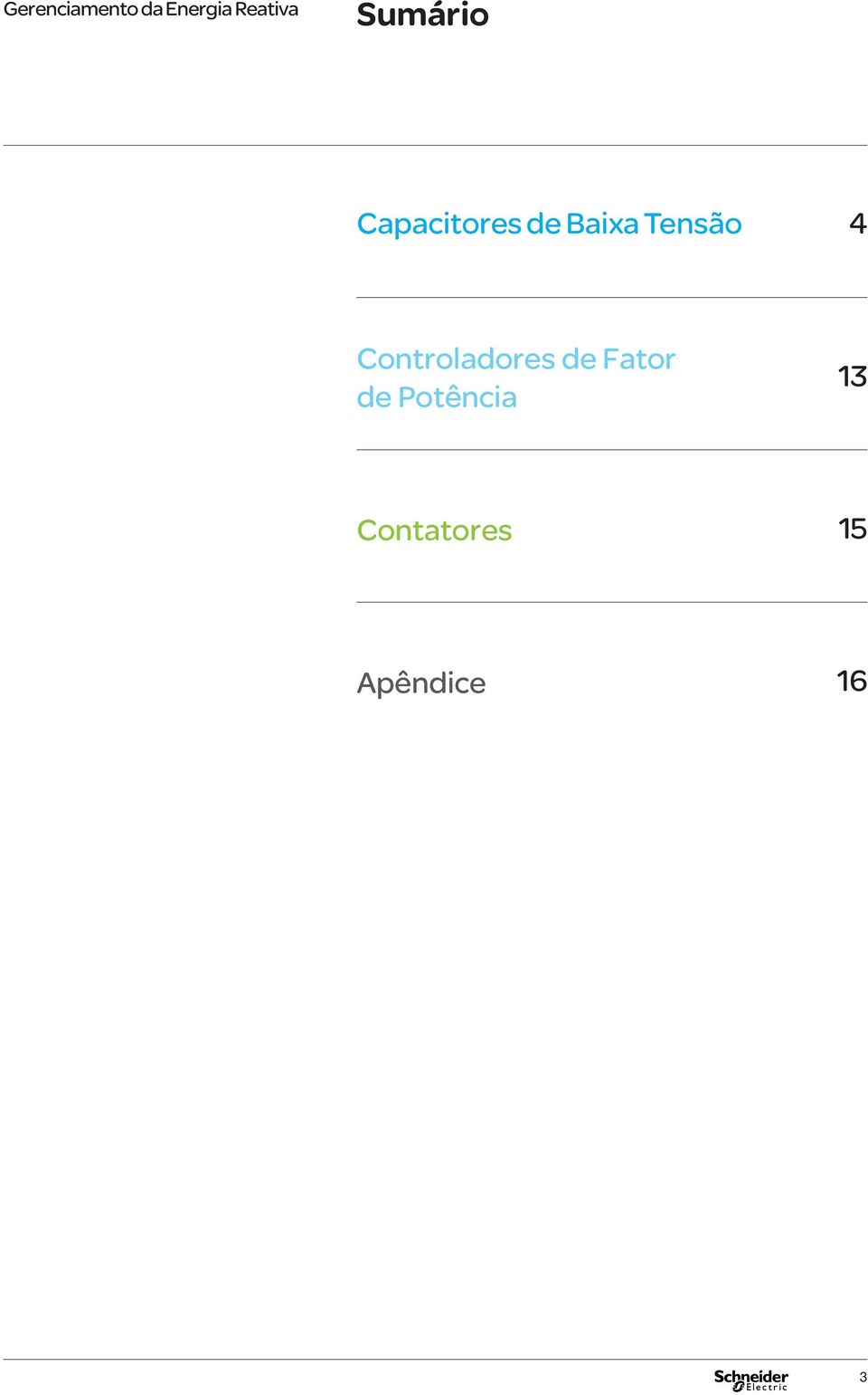 Tensão 4 Controladores de Fator