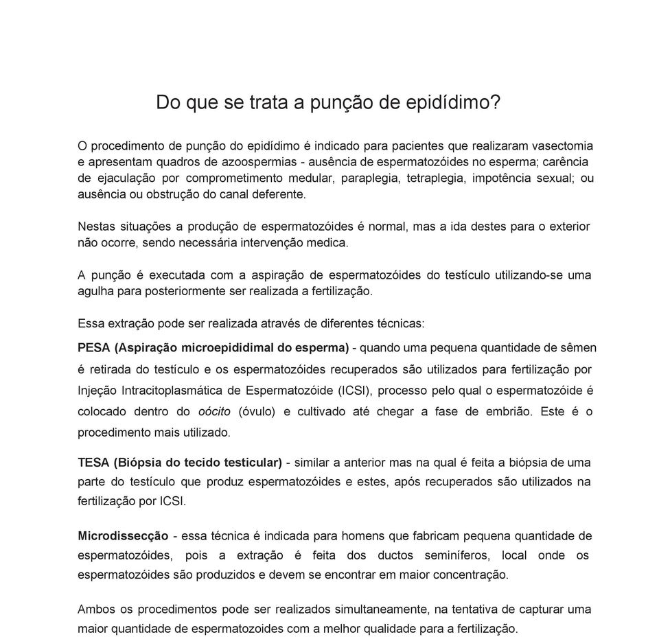 comprometimento medular, paraplegia, tetraplegia, impotência sexual; ou ausência ou obstrução do canal deferente.