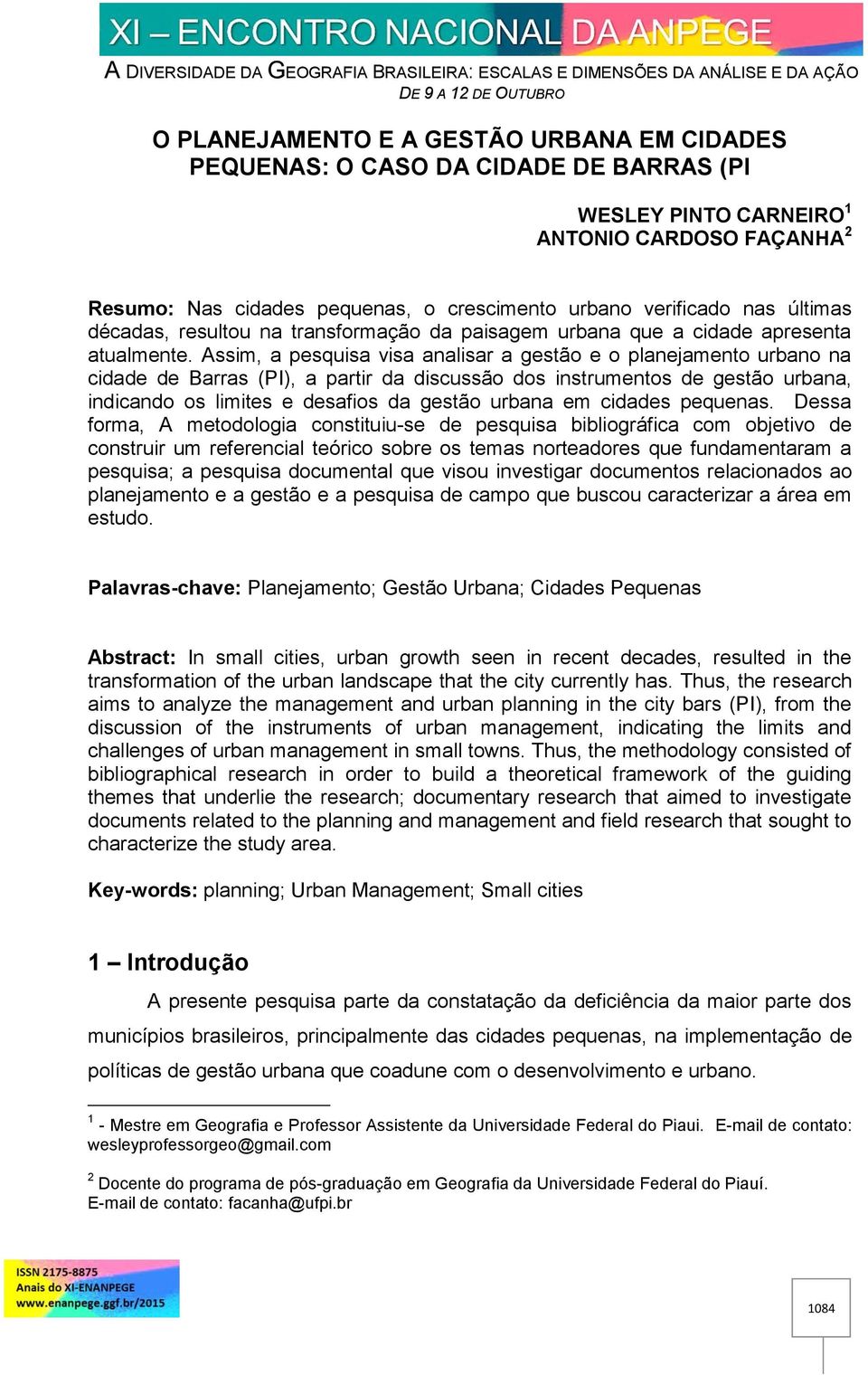 Assim, a pesquisa visa analisar a gestão e o planejamento urbano na cidade de Barras (PI), a partir da discussão dos instrumentos de gestão urbana, indicando os limites e desafios da gestão urbana em