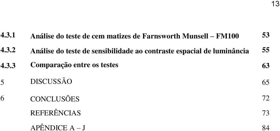 4.3.2 Análise do teste de sensibilidade ao contraste espacial