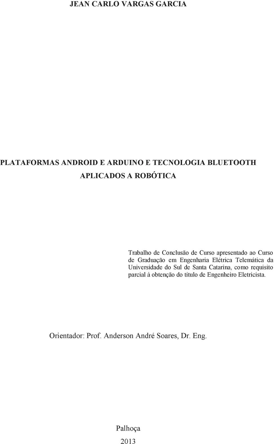 Elétrica Telemática da Universidade do Sul de Santa Catarina, como requisito parcial à
