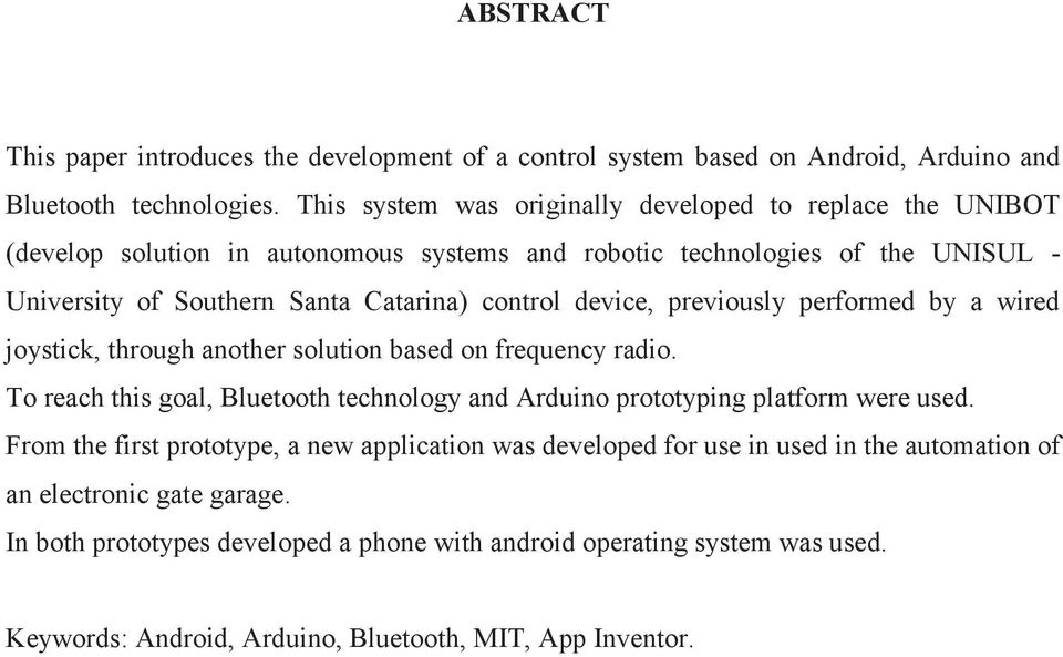 device, previously performed by a wired joystick, through another solution based on frequency radio. To reach this goal, Bluetooth technology and Arduino prototyping platform were used.