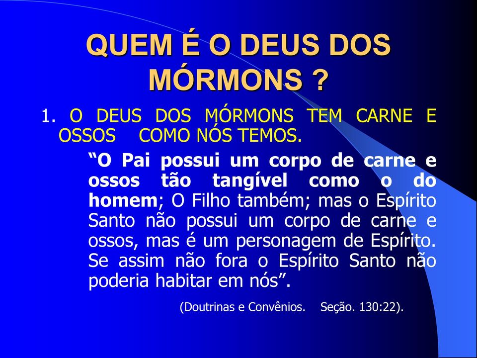 Espírito Santo não possui um corpo de carne e ossos, mas é um personagem de Espírito.