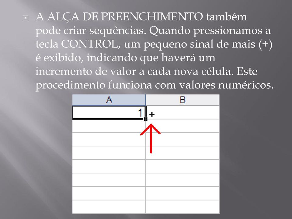 mais (+) é exibido, indicando que haverá um incremento de