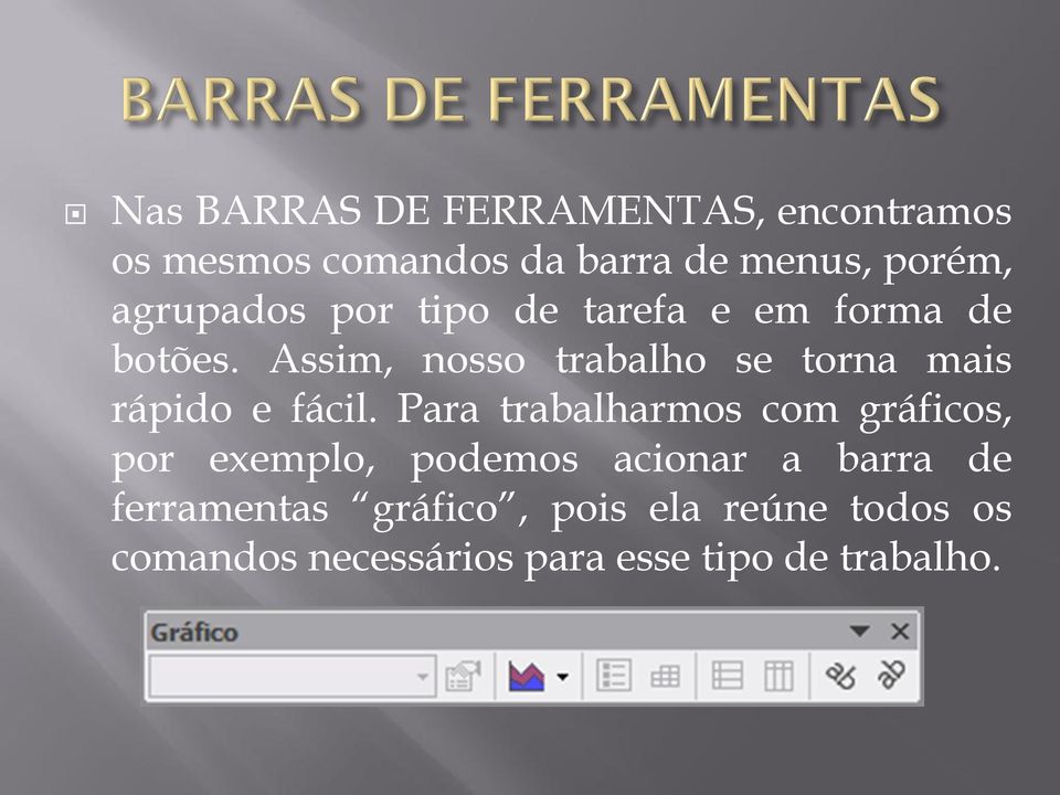 Assim, nosso trabalho se torna mais rápido e fácil.