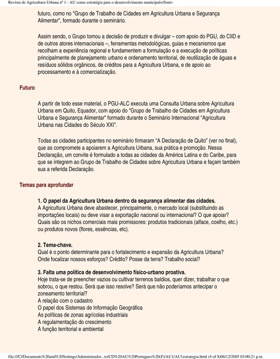 regional e fundamentem a formulação e a execução de políticas principalmente de planejamento urbano e ordenamento territorial, de reutilização de águas e resíduos sólidos orgânicos, de créditos para