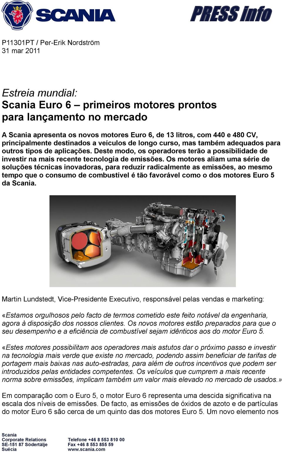 Deste modo, os operadores terão a possibilidade de investir na mais recente tecnologia de emissões.