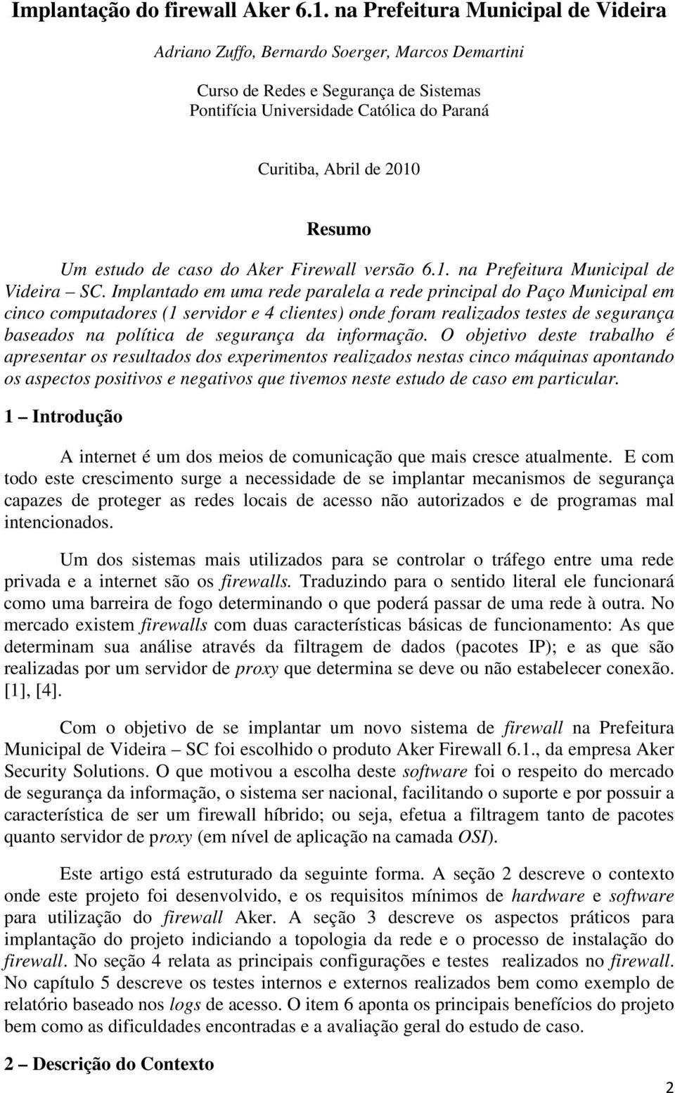 Um estudo de caso do Aker Firewall versão 6.1. na Prefeitura Municipal de Videira SC.