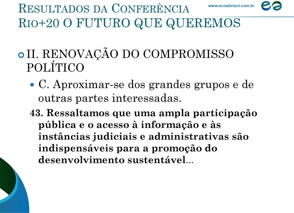 Aproximar-se dos grandes grupos e de outras partes interessadas. 43.